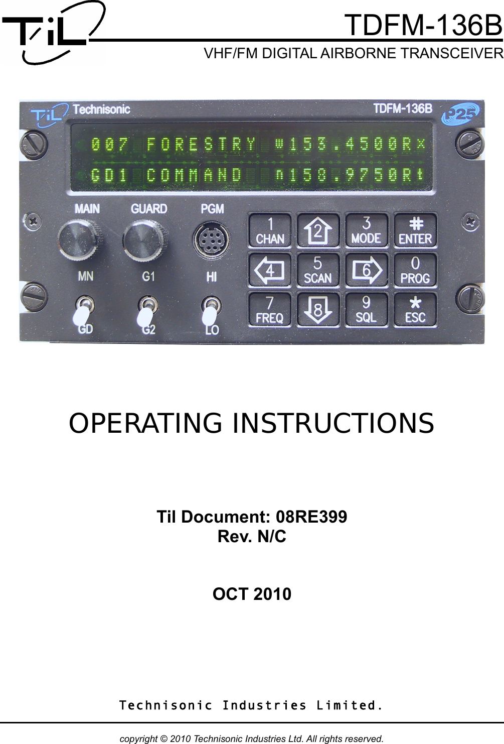                          TDFM-136B          VHF/FM DIGITAL AIRBORNE TRANSCEIVEROPERATING INSTRUCTIONSTil Document: 08RE399Rev. N/COCT 2010Technisonic Industries Limited.copyright © 2010 Technisonic Industries Ltd. All rights reserved.