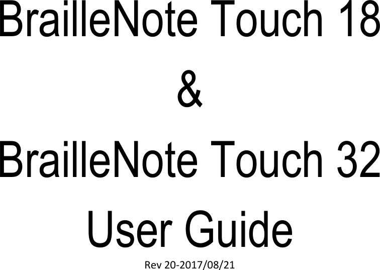 BrailleNote Touch 18 &amp; BrailleNote Touch 32 User Guide Rev 20-2017/08/21   