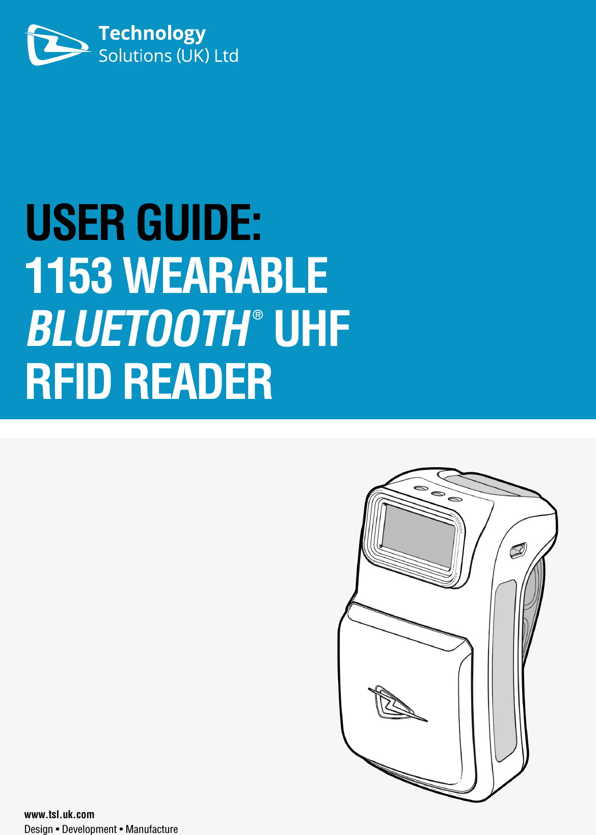 USER GUIDE:1153 WEARABLE BLUETOOTH® UHF  RFID READERwww.tsl.uk.comDesign • Development • Manufacture