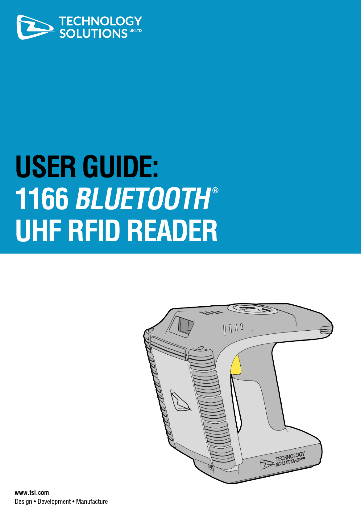 USER GUIDE:1166 BLUETOOTH® UHF RFID READERwww.tsl.comDesign • Development • Manufacture