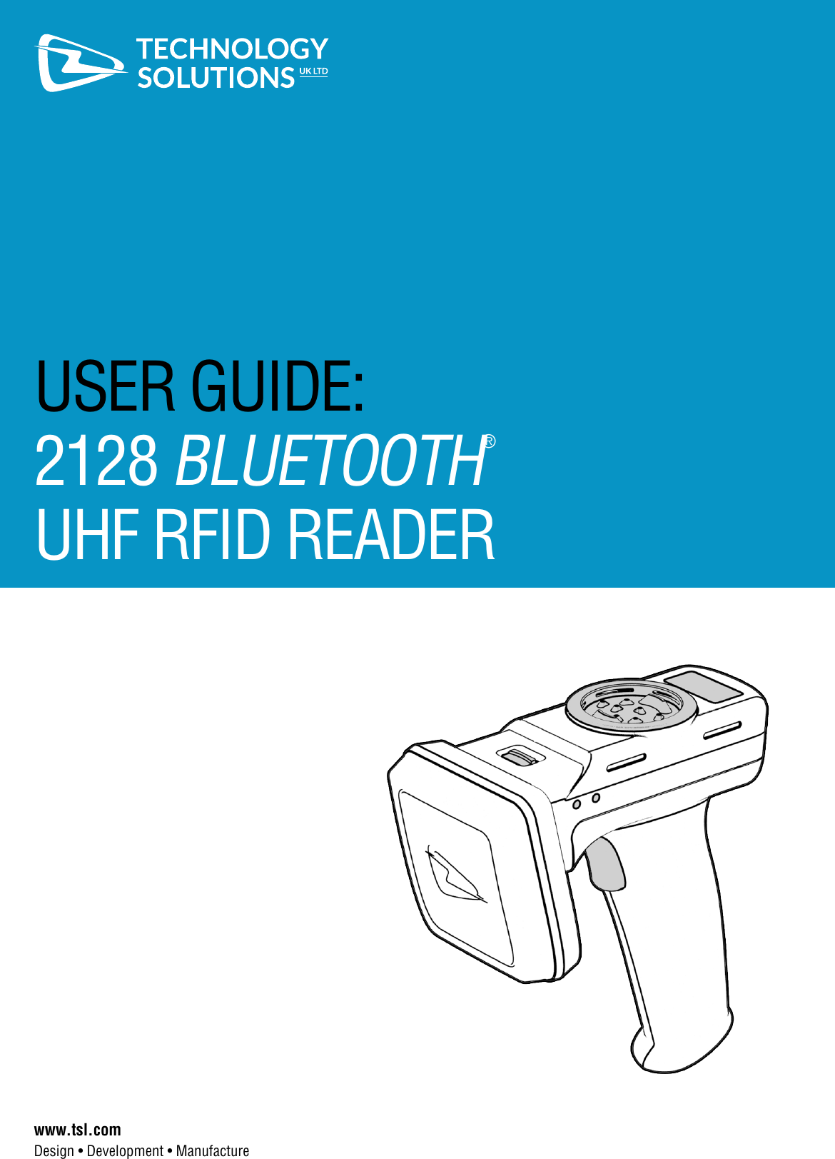 USER GUIDE:2128 BLUETOOTH® UHF RFID READERwww.tsl.comDesign • Development • Manufacture