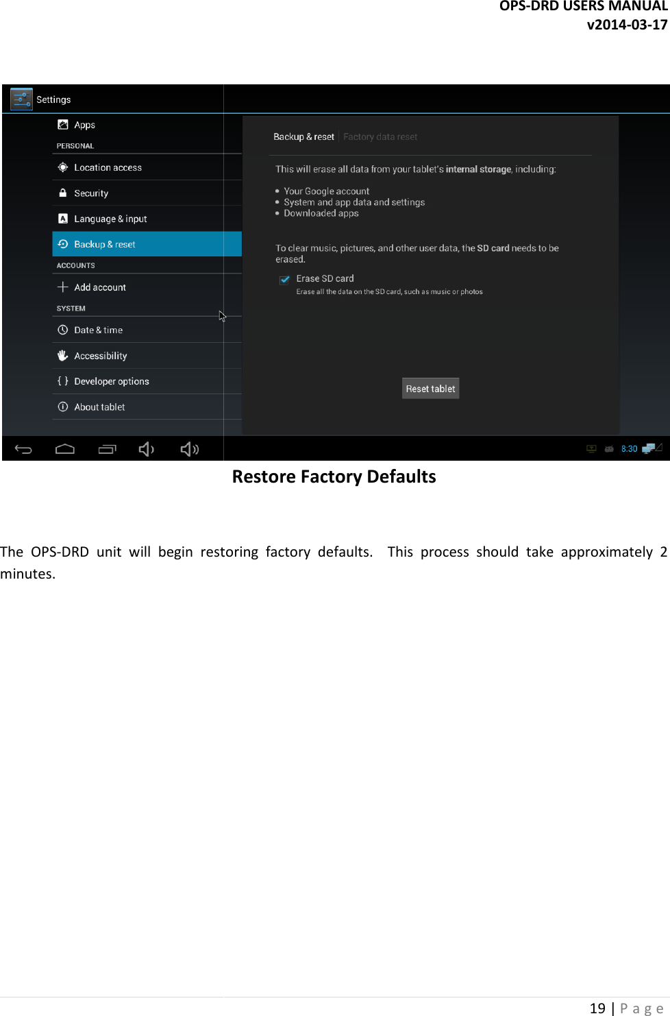    The  OPS-DRD  unit will  begin  restoring  factory  defaults.    This  process  should  take  approximately  2 minutes.    OPS-DRD USERS MANUALRestore Factory Defaults will  begin  restoring  factory  defaults.    This  process  should  take  approximately  2 DRD USERS MANUAL v2014-03-17 19 | P a g e   will  begin  restoring  factory  defaults.    This  process  should  take  approximately  2 