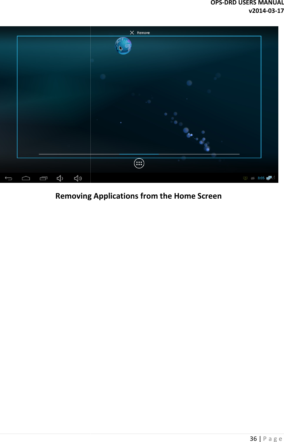  Removing Applications from  OPS-DRD USERS MANUALRemoving Applications from the Home Screen  DRD USERS MANUAL v2014-03-17 36 | P a g e   