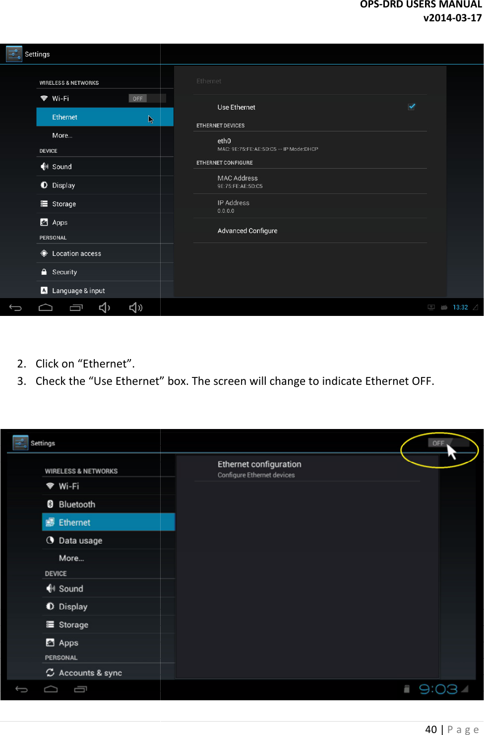   2. Click on &ldquo;Ethernet&rdquo;.  3. Check the &ldquo;Use Ethernet&rdquo; box OPS-DRD USERS MANUALCheck the &ldquo;Use Ethernet&rdquo; box. The screen will change to indicate Ethernet OFF.DRD USERS MANUAL v2014-03-17 40 | P a g e   The screen will change to indicate Ethernet OFF.  