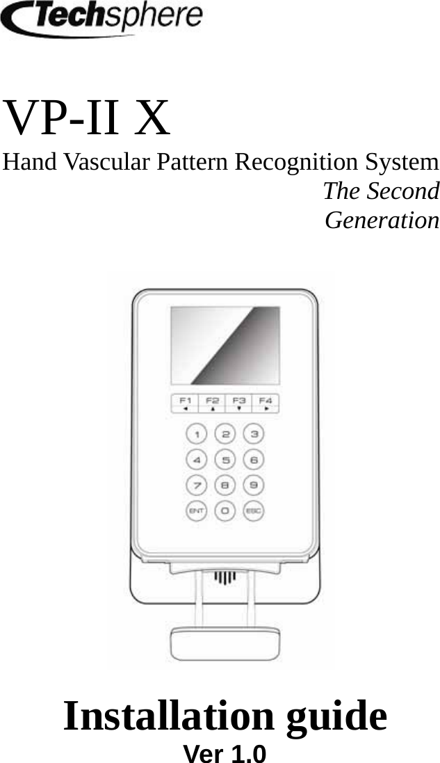            Installation guide Ver 1.0 VP-II X Hand Vascular Pattern Recognition System                    The Second Generation 