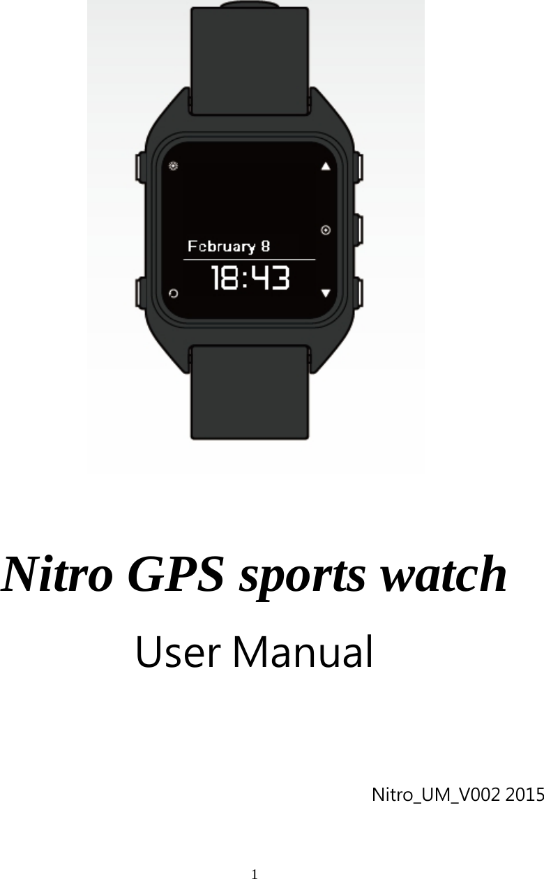 1         Nitro GPS sports watch User Manual                                                  Nitro_UM_V002 2015                  