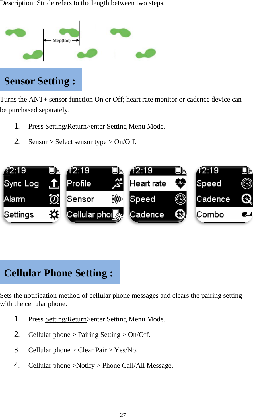  Des Turnbe p   SetswithSCscription: Stns the ANTpurchased se1. Press2. Senso s the notifich the cellula1. Press2. Cellu3. Cellu4. Cellu ensor SCellular tride refers tT+ sensor fueparately. s Setting/Reor > Select cation methoar phone. s Setting/Reular phone >ular phone >ular phone >Setting :Phone to the lengthunction On oeturn>enter sensor typeod of cellulaeturn>enter > Pairing Se> Clear Pair>Notify > P: Setting27 h between tor Off; hearSetting Mee > On/Off. ar phone meSetting Meetting > On/r > Yes/No.Phone Call/Ag : two steps.  rt rate monitenu Mode.  essages andenu Mode.  /Off. All Messagetor or caden d clears the pe. nce device cpairing settican  ing 