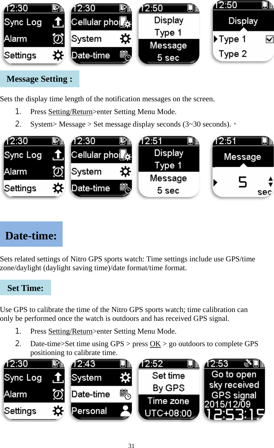    Sets     Setszon  UseonlyMDSs the display1. Press2. Systes related sete/daylight (e GPS to caly be perform1. Press2. Date-positMessage SDate-timSet Time: y time lengts Setting/Reem> Messagttings of Nit(daylight savlibrate the timed once ths Setting/Re-time>Set titioning to caSetting : me: th of the noteturn>enter ge > Set metro GPS spoving time)/dime of the Nhe watch is oeturn>enter ime using Galibrate time31 tification mSetting Meessage displorts watch: Tdate formatNitro GPS soutdoors anSetting MeGPS > presse. messages on enu Mode.  lay seconds Time settingt/time formasports watchnd has receivenu Mode.  s OK > go o  the screen. (3~30 seco gs include uat. h; time calibved GPS sigoutdoors to c  onds).。 use GPS/timbration can gnal. complete Gme GPS 