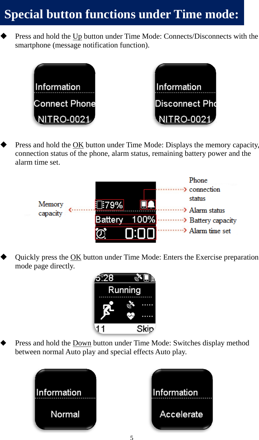         S Press and smartphon Press and connectionalarm timeQuickly pmode pagPress and between n Special hold the Upne (messagehold the OKn status of te set. press the OKe directly. hold the Donormal Autobuttonp button unde notificatio     K button unthe phone, aK button undown button o play and s     n funct5 der Time Mon function)        nder Time Malarm statusder Time Munder Timepecial effec         tions unMode: Conne. Mode: Displs, remainingMode: Enters e Mode: Swcts Auto plander Tects/Disconlays the memg battery pows the Exerciwitches display.  Time mnnects with t  mory capacwer and the se preparatilay method ode: the ity, e ion 