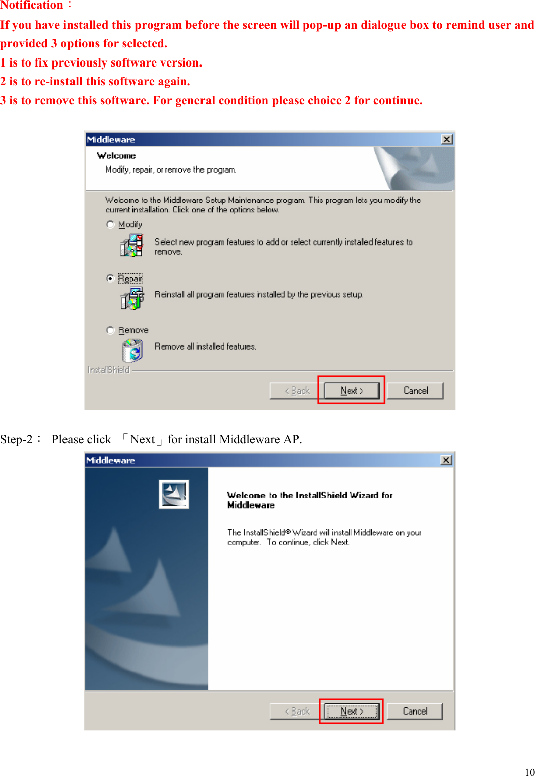  10 Notification： If you have installed this program before the screen will pop-up an dialogue box to remind user and provided 3 options for selected.   1 is to fix previously software version. 2 is to re-install this software again.   3 is to remove this software. For general condition please choice 2 for continue.    Step-2： Please click 「Next」for install Middleware AP.     