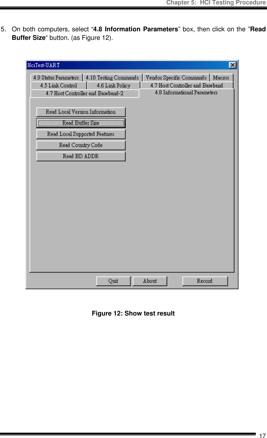 Chapter 5:  HCI Testing Procedure  17 5.  On both computers, select “4.8 Information Parameters” box, then click on the ”Read Buffer Size“ button. (as Figure 12).    Figure 12: Show test result 
