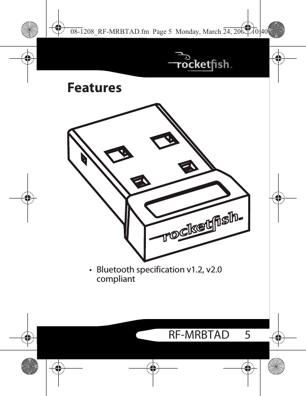 5RF-MRBTADFeatures• Bluetooth specification v1.2, v2.0 compliant08-1208_RF-MRBTAD.fm  Page 5  Monday, March 24, 2008  10:40 AM