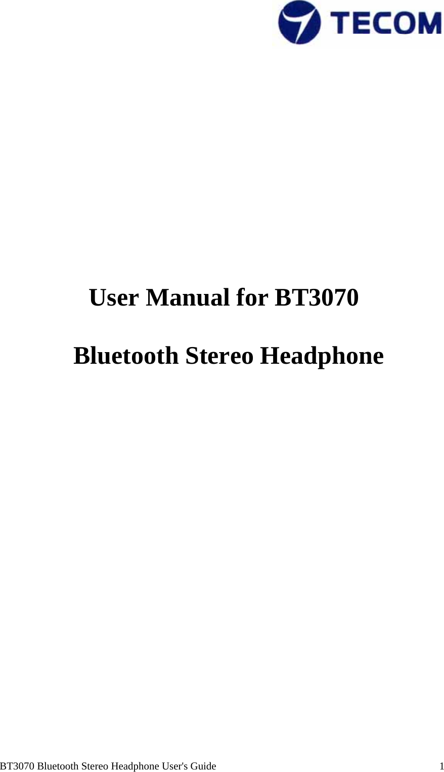  BT3070 Bluetooth Stereo Headphone User&apos;s Guide                                                                                    1             User Manual for BT3070  Bluetooth Stereo Headphone         
