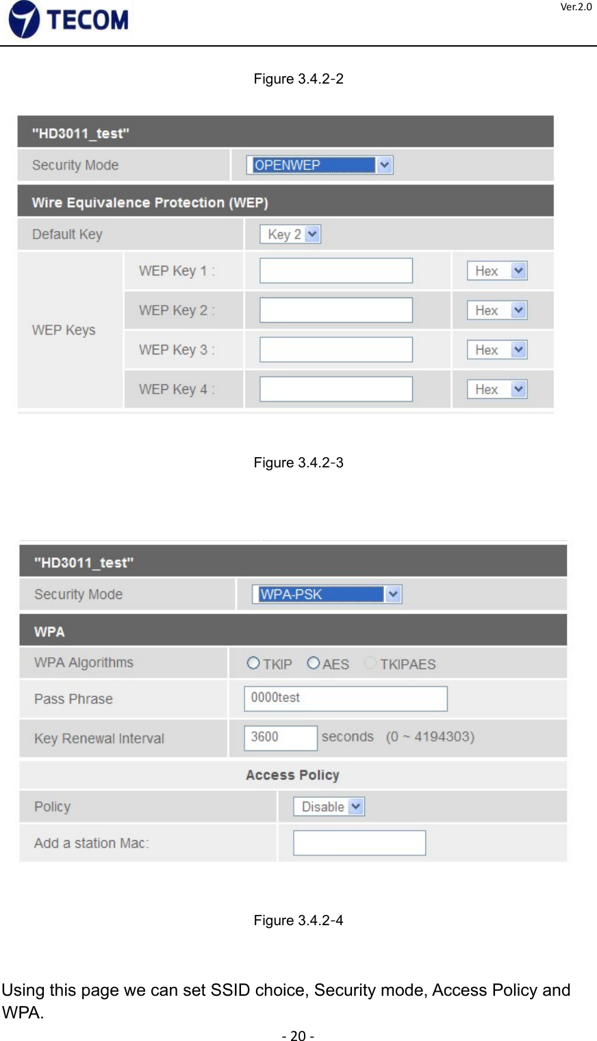  ‐20‐Ver.2.0Figure 3.4.2‐2          Figure 3.4.2‐3             Figure 3.4.2‐4       Using this page we can set SSID choice, Security mode, Access Policy and WPA.  