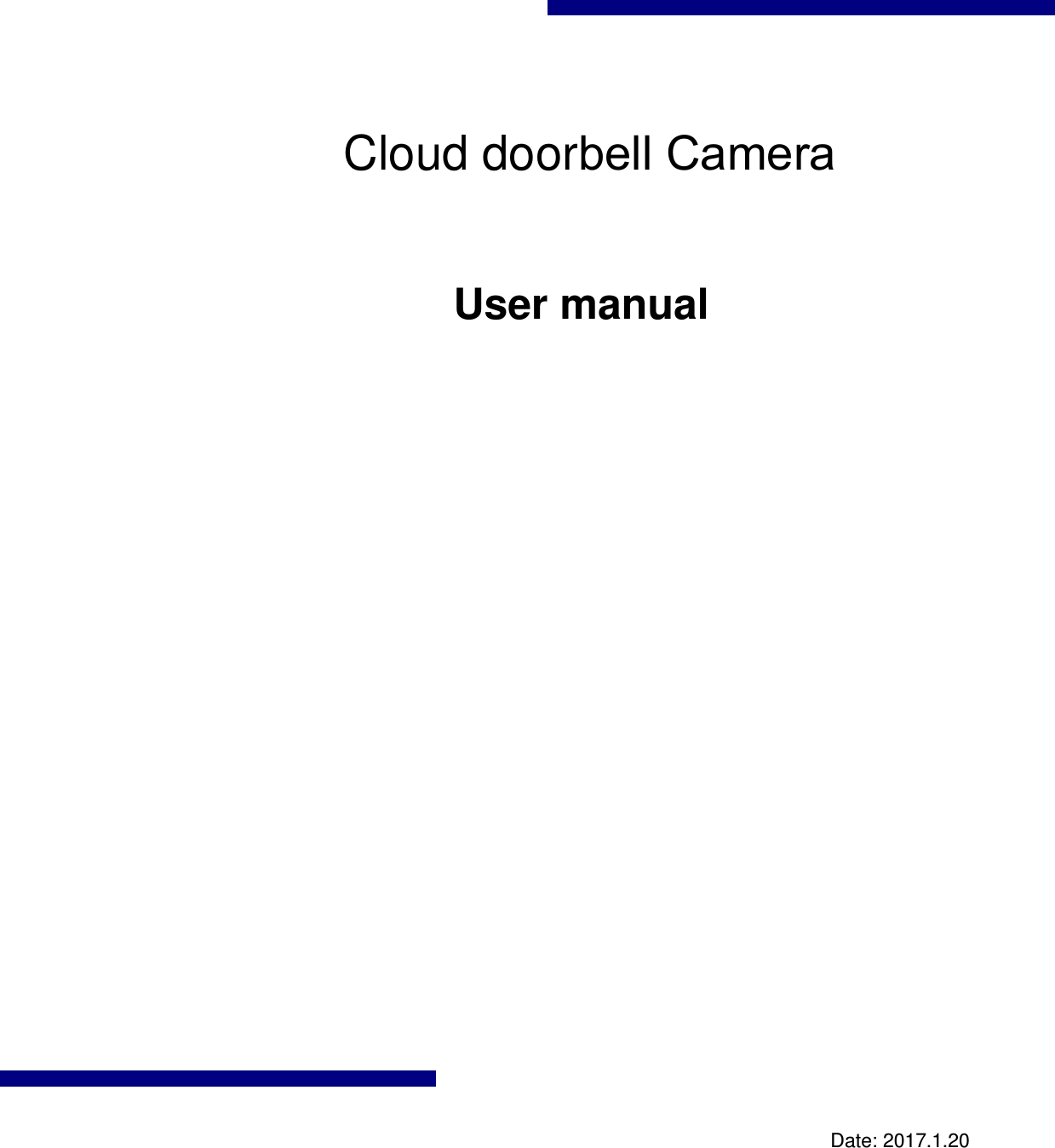     Cloud doorbell Camera        User manual        Date: 2017.1.20 