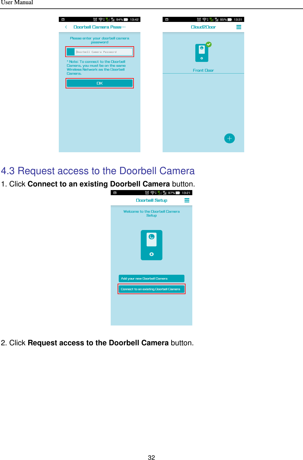User Manual 32           4.3 Request access to the Doorbell Camera 1. Click Connect to an existing Doorbell Camera button.   2. Click Request access to the Doorbell Camera button. 
