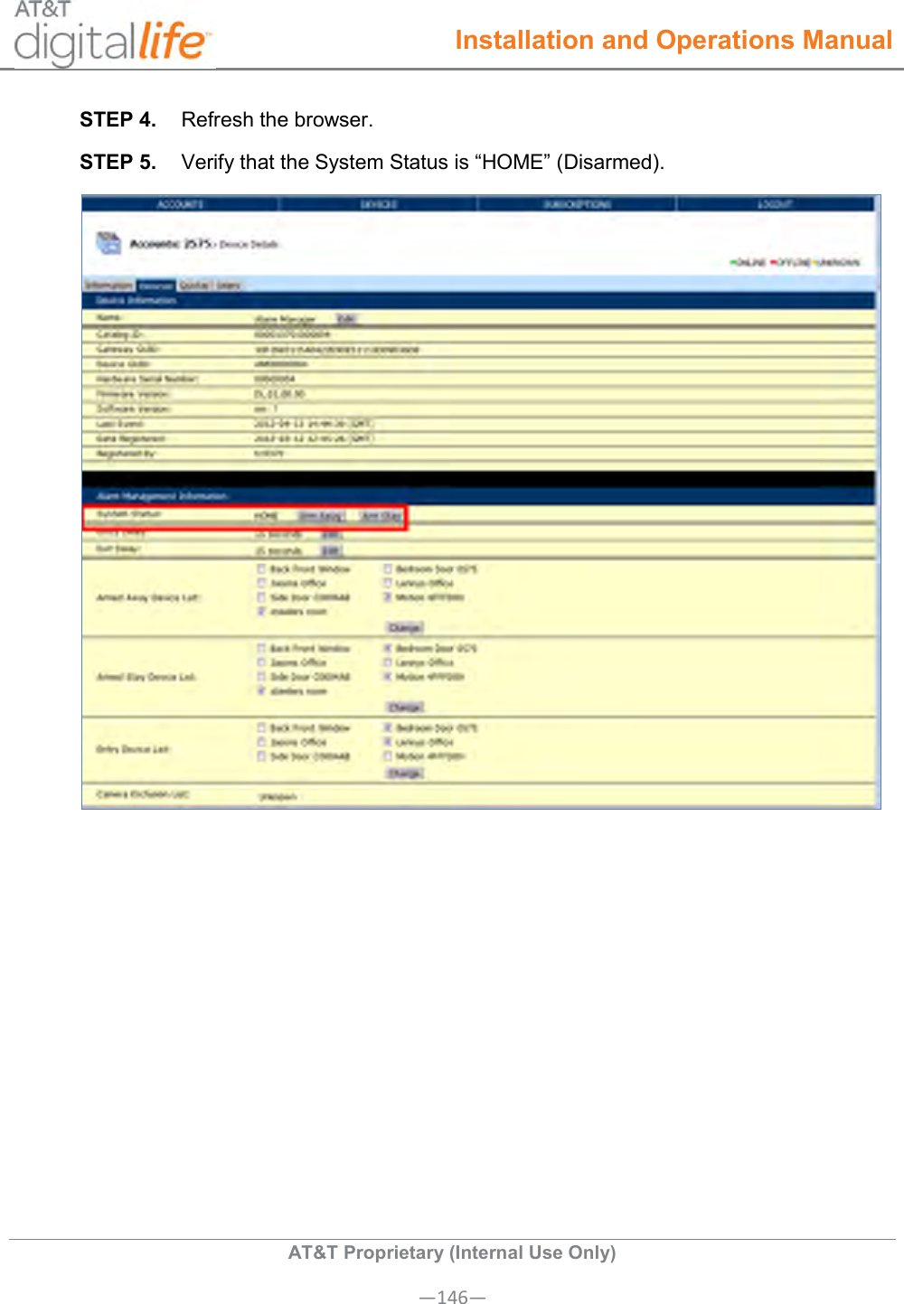  Installation and Operations Manual  AT&amp;T Proprietary (Internal Use Only) —146— STEP 4.  Refresh the browser. STEP 5.  Verify that the System Status is “HOME” (Disarmed).  