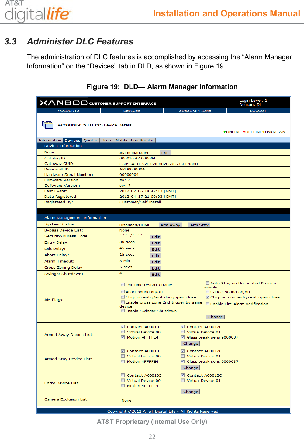  Installation and Operations Manual  AT&amp;T Proprietary (Internal Use Only) —22— 3.3  Administer DLC Features The administration of DLC features is accomplished by accessing the “Alarm Manager Information” on the “Devices” tab in DLD, as shown in Figure 19. Figure 19:  DLD— Alarm Manager Information   