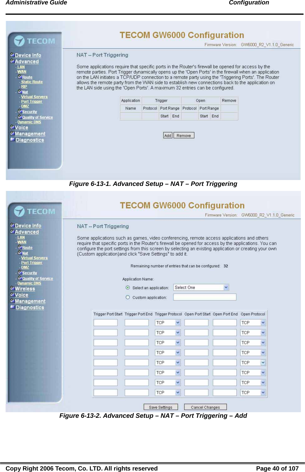 Administrative Guide                                                                                               Configuration  Figure 6-13-1. Advanced Setup – NAT – Port Triggering  Figure 6-13-2. Advanced Setup – NAT – Port Triggering – Add Copy Right 2006 Tecom, Co. LTD. All rights reserved  Page 40 of 107 