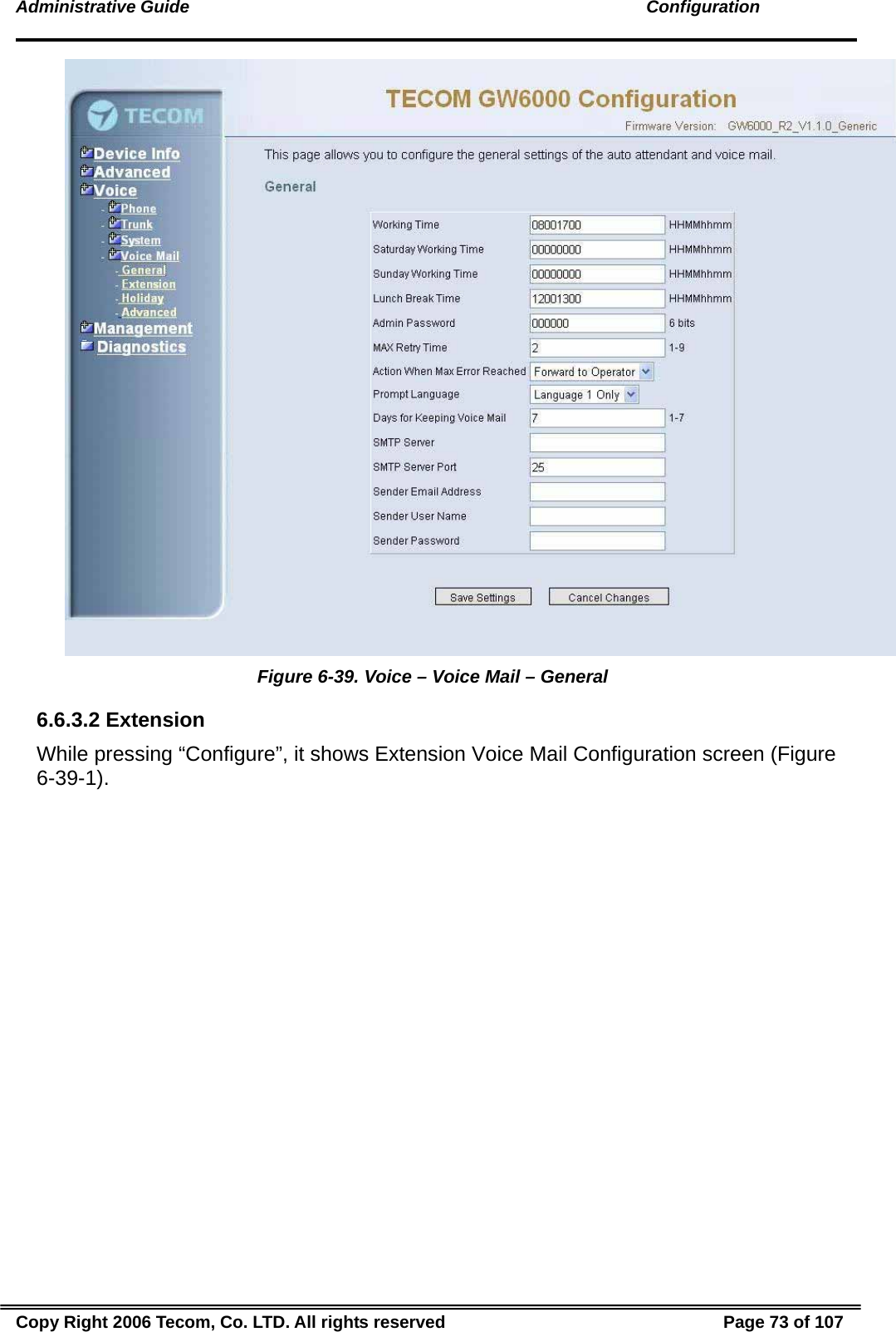 Administrative Guide                                                                                               Configuration  Figure 6-39. Voice – Voice Mail – General 6.6.3.2 Extension While pressing “Configure”, it shows Extension Voice Mail Configuration screen (Figure 6-39-1). Copy Right 2006 Tecom, Co. LTD. All rights reserved  Page 73 of 107 