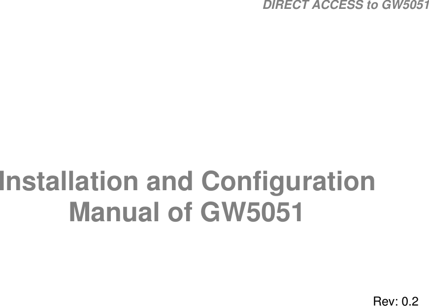                                                                                                                                                                                                                           DIRECT ACCESS to GW5051           Installation and Configuration Manual of GW5051    Rev: 0.2 