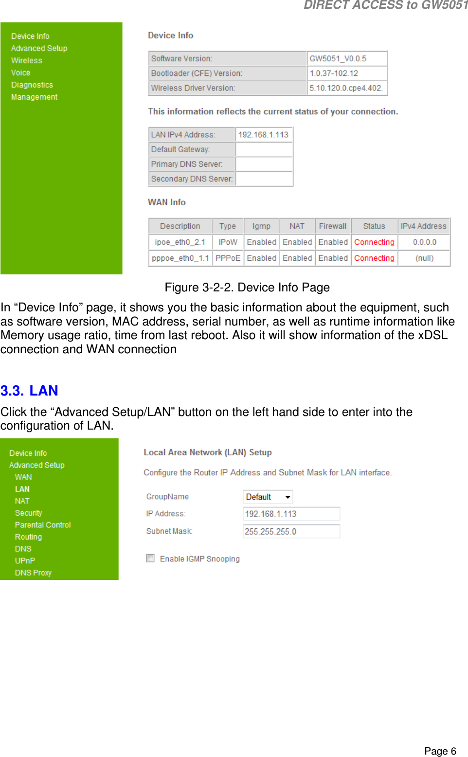                                                                                                                                                                                                                           DIRECT ACCESS to GW5051    Page 6  Figure 3-2-2. Device Info Page In “Device Info” page, it shows you the basic information about the equipment, such as software version, MAC address, serial number, as well as runtime information like Memory usage ratio, time from last reboot. Also it will show information of the xDSL connection and WAN connection   3.3. LAN Click the “Advanced Setup/LAN” button on the left hand side to enter into the configuration of LAN.   