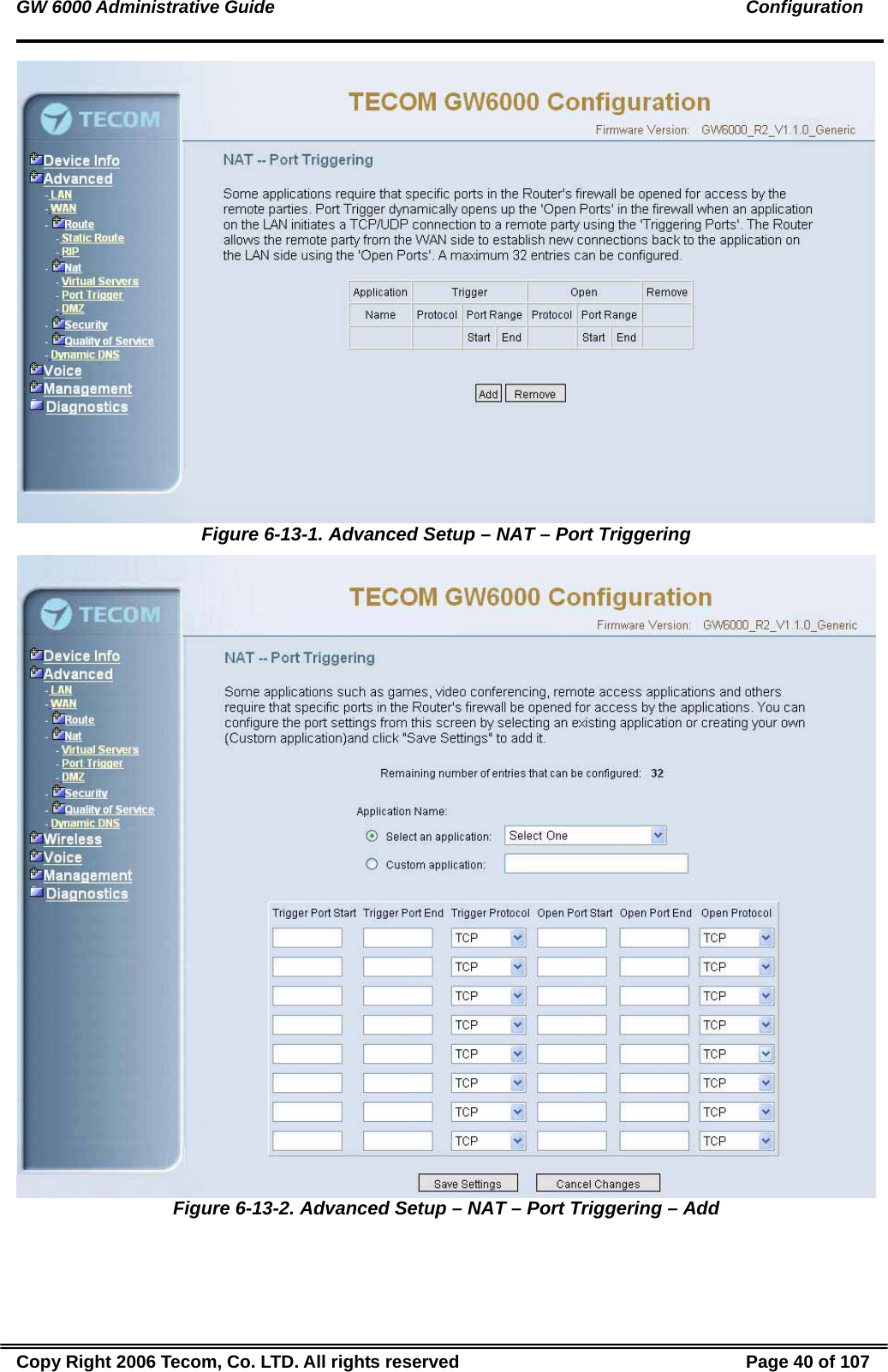 GW 6000 Administrative Guide                                                                                               Configuration  Figure 6-13-1. Advanced Setup – NAT – Port Triggering  Figure 6-13-2. Advanced Setup – NAT – Port Triggering – Add Copy Right 2006 Tecom, Co. LTD. All rights reserved  Page 40 of 107 