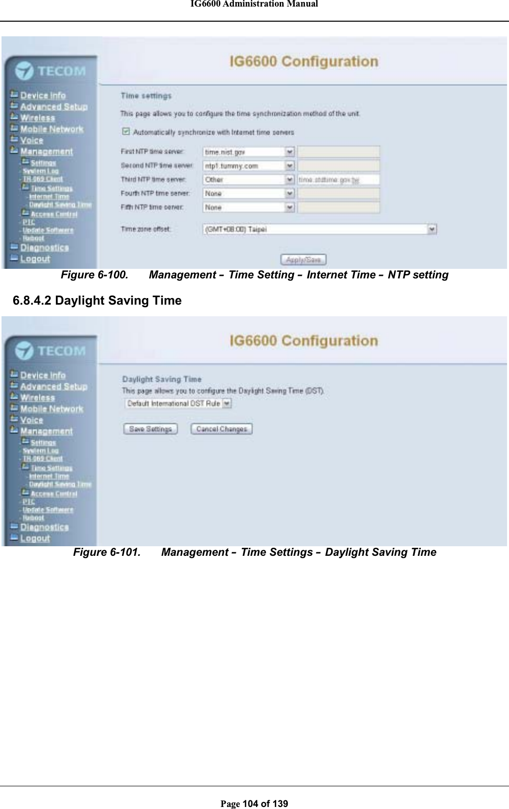 IG6600 Administration ManualPage 104 of 139Figure 6-100. Management –Time Setting –Internet Time –NTP setting6.8.4.2 Daylight Saving TimeFigure 6-101. Management –Time Settings –Daylight Saving Time