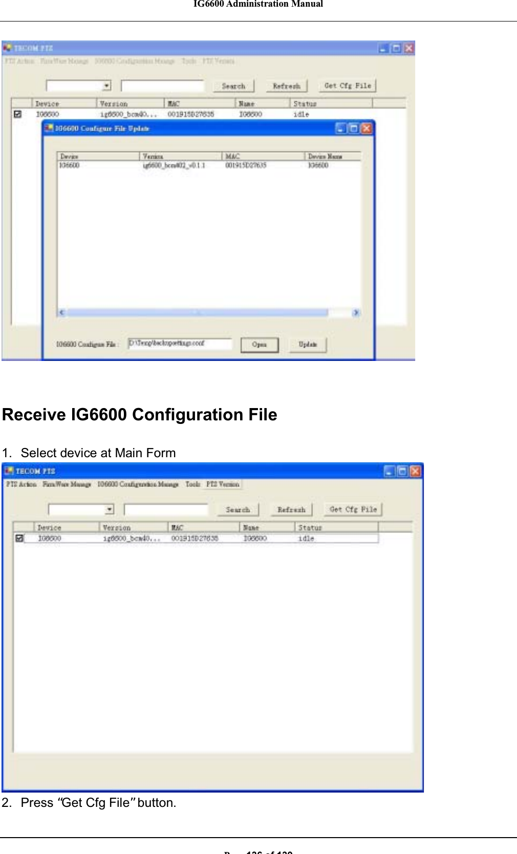 IG6600 Administration ManualP136of139Receive IG6600 Configuration File1. Select device at Main Form2. Press “Get Cfg File”button.