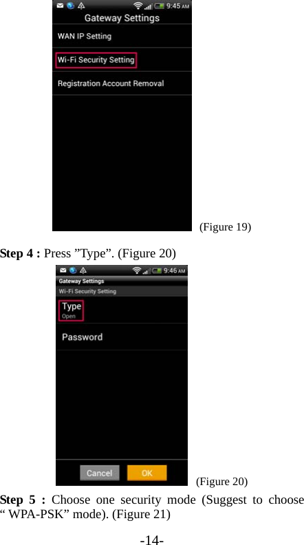 -14-  (Figure 19) Step 4 : Press ”Type”. (Figure 20)  (Figure 20) Step 5 : Choose one security mode (Suggest to choose “ WPA-PSK” mode). (Figure 21) 