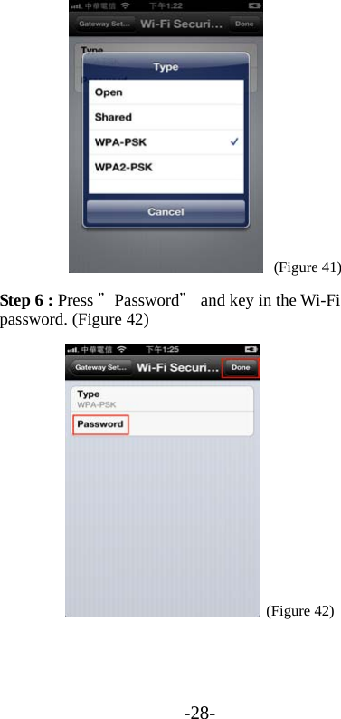 -28-     (Figure 41) Step 6 : Press ＂Password＂ and key in the Wi-Fi password. (Figure 42)  (Figure 42)  