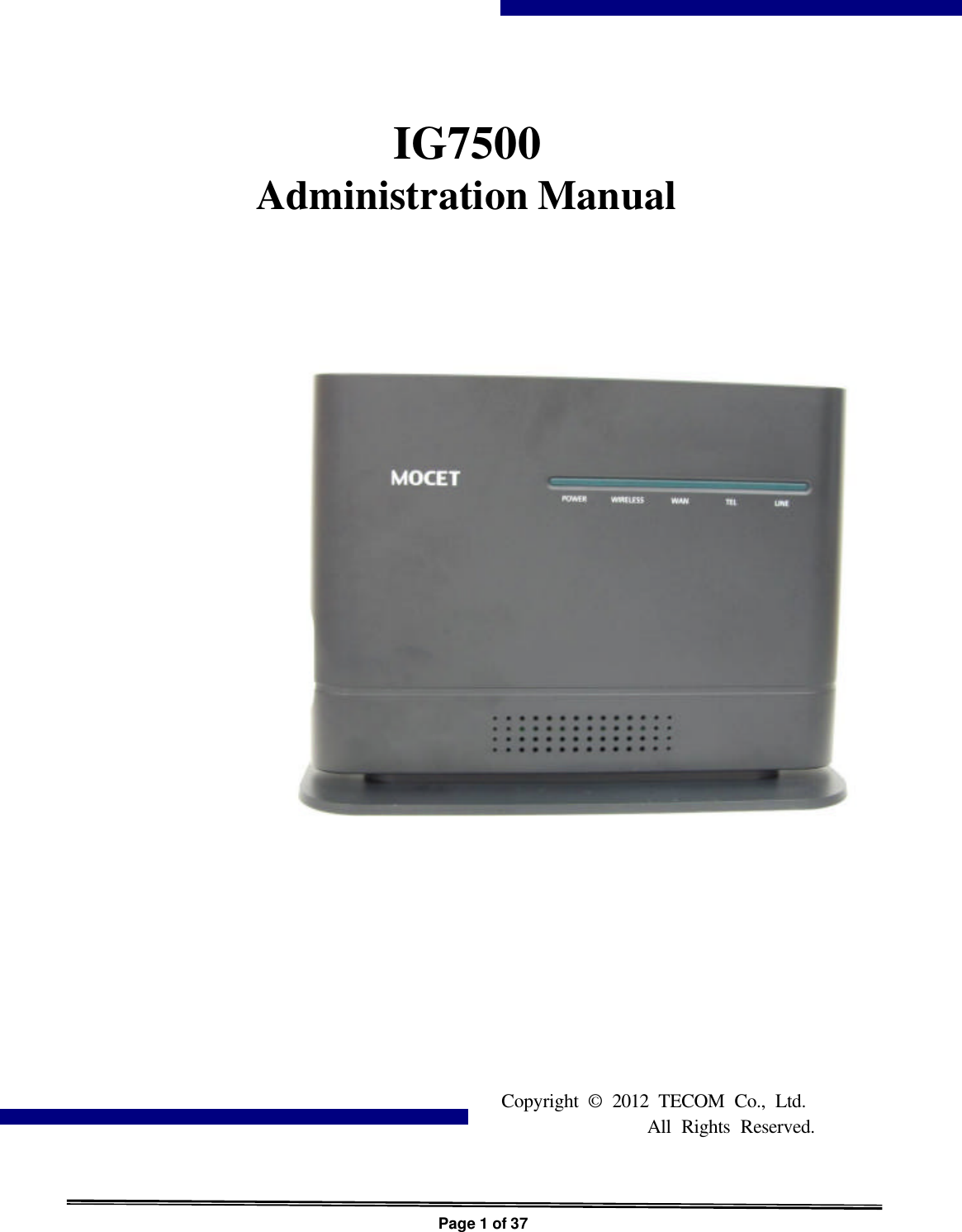  Page 1 of 37                IG7500 Administration Manual Copyright © 2012 TECOM Co., Ltd. All Rights Reserved. 