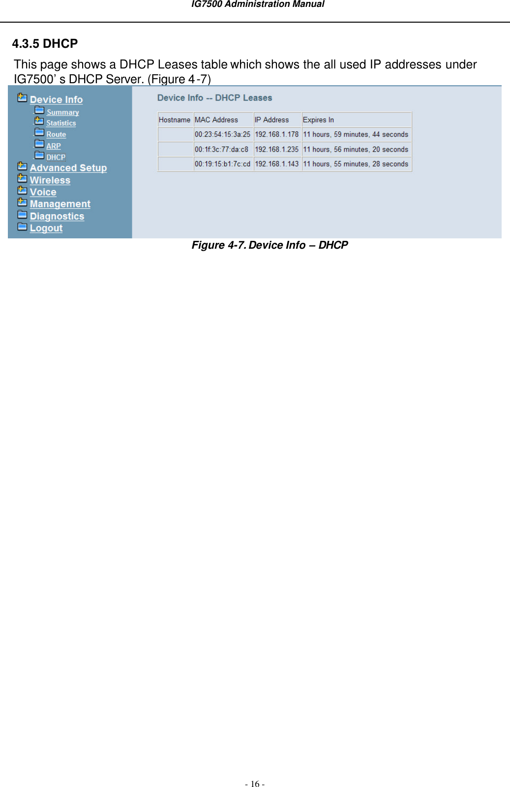  IG7500 Administration Manual  - 16 - 4.3.5 DHCP This page shows a DHCP Leases table which shows the all used IP addresses under IG7500’s DHCP Server. (Figure 4-7)  Figure 4-7. Device Info – DHCP 