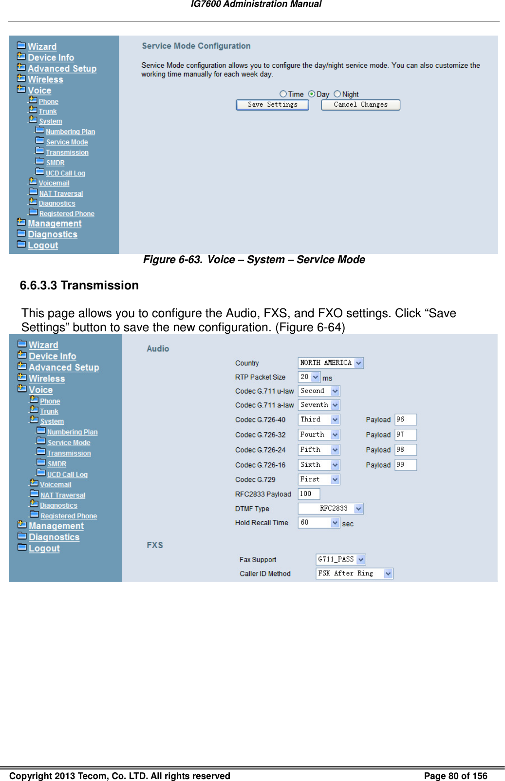   IG7600 Administration Manual  Copyright 2013 Tecom, Co. LTD. All rights reserved  Page 80 of 156  Figure 6-63. Voice – System – Service Mode 6.6.3.3 Transmission This page allows you to configure the Audio, FXS, and FXO settings. Click “Save Settings” button to save the new configuration. (Figure 6-64)  