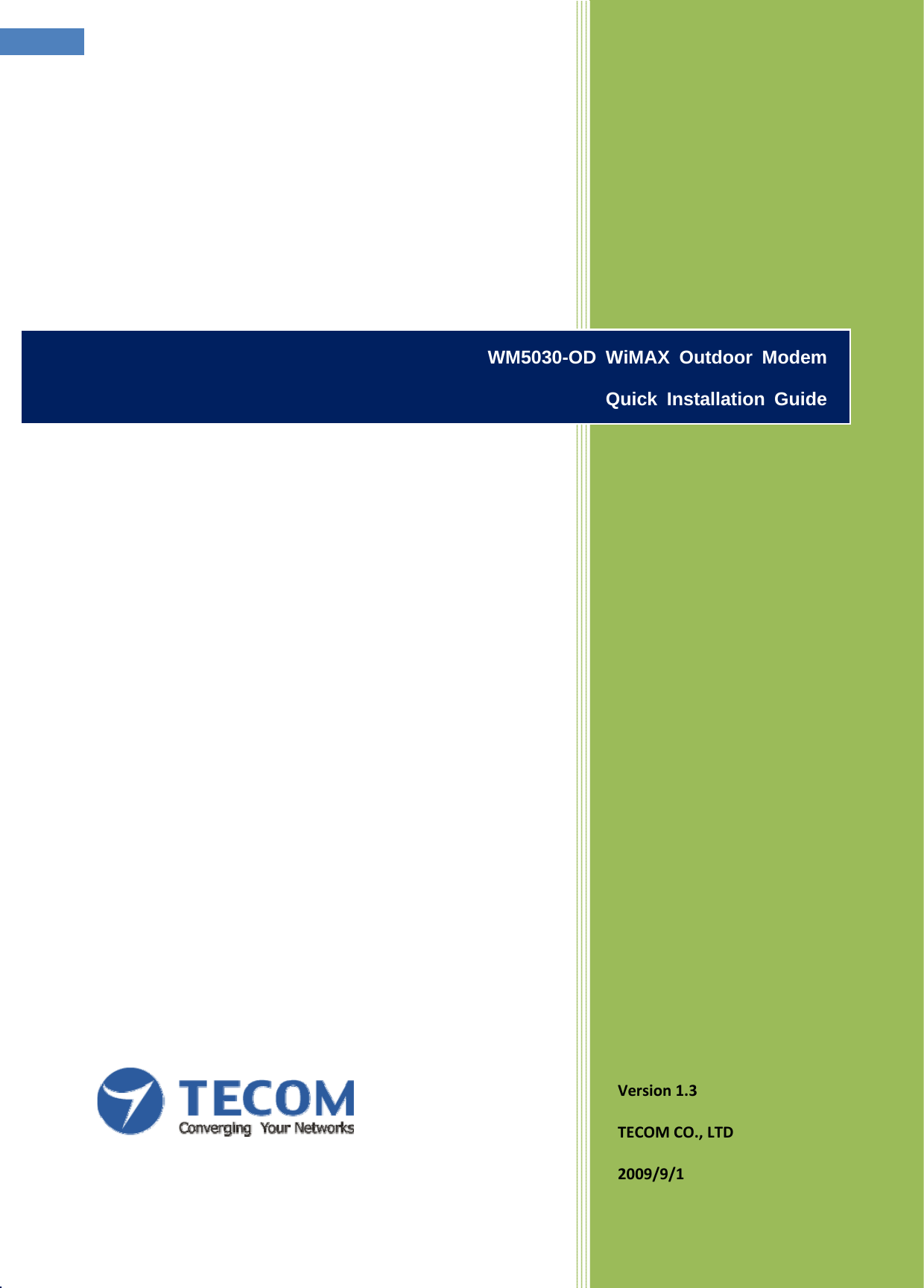                   Version1.3TECOMCO.,LTD2009/9/1WM5030-OD WiMAX Outdoor Modem Quick Installation Guide 
