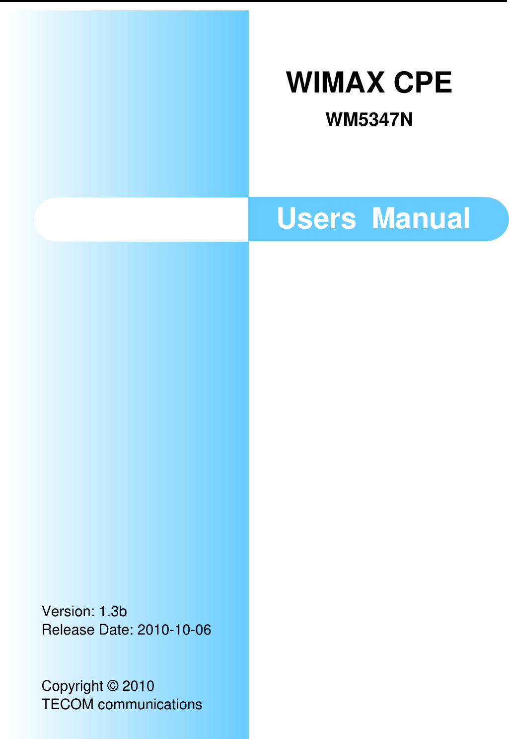                      Users  Manual Version: 1.3b Release Date: 2010-10-06     Copyright © 2010 TECOM communications WIMAX CPE WM5347N 