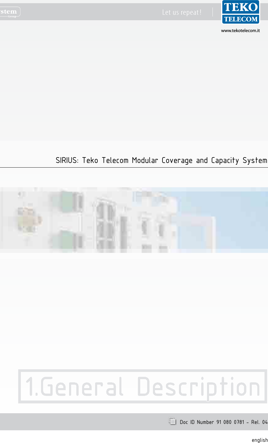 www.tekotelecom.itwww.tekotelecom.itLet us repeat !english  Doc ID Number 91 080 0781 - Rel. 041.General Description1.General Description1.General Description1.General Description1.General Description1.General Description1.General Description1.General Description1.General Description1.General Description1.General Description1.General Description1.General Description1.General Description1.General Description1.General Description1.General Description1.General Description1.General Description1.General Description1.General Description1.General Description1.General Description1.General Description1.General Description1.General Description1.General DescriptionSIRIUS: Teko Telecom Modular Coverage and Capacity System