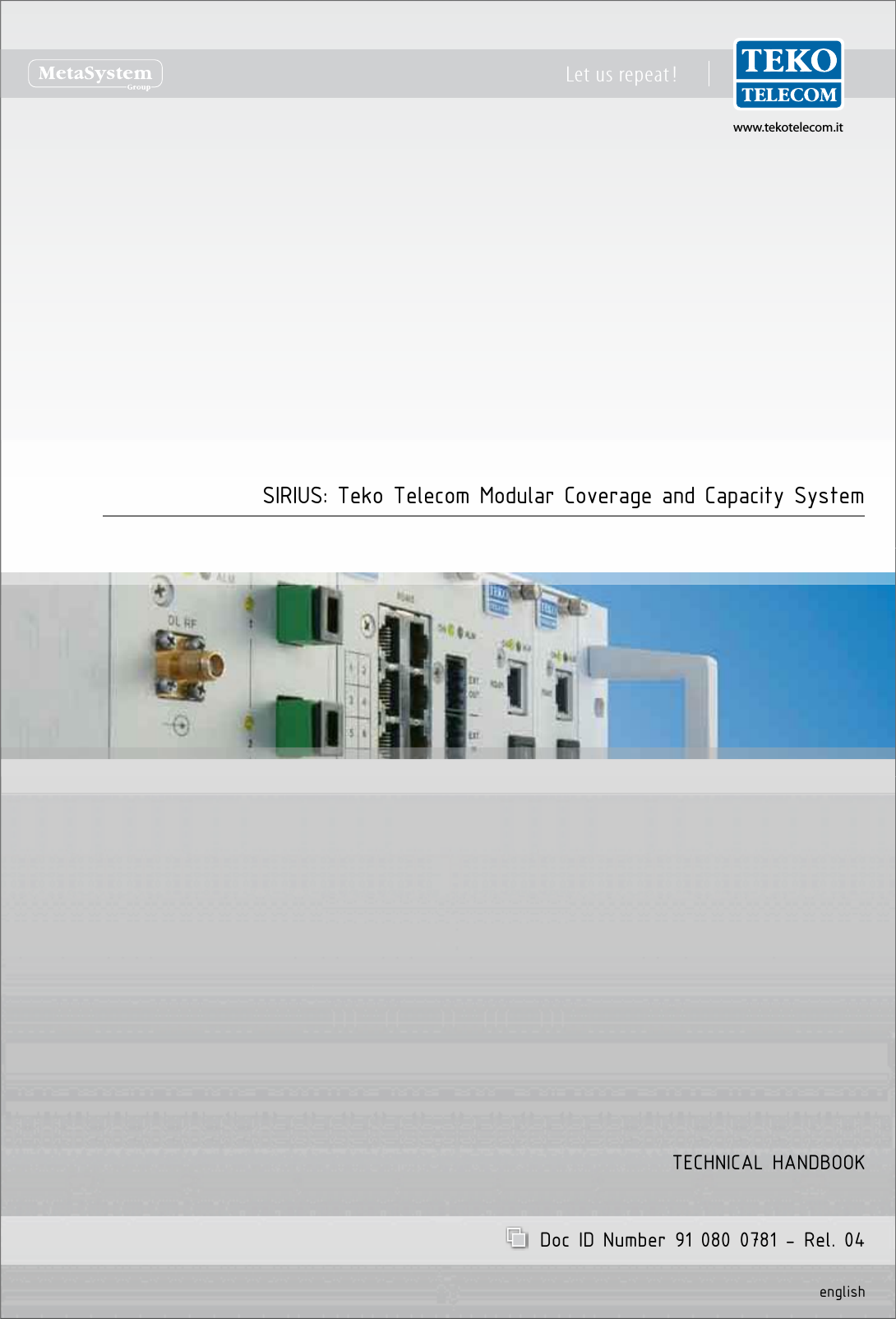 www.tekotelecom.itwww.tekotelecom.itLet us repeat !SIRIUS: Teko Telecom Modular Coverage and Capacity SystemTECHNICAL HANDBOOK  Doc ID Number 91 080 0781 - Rel. 04 english