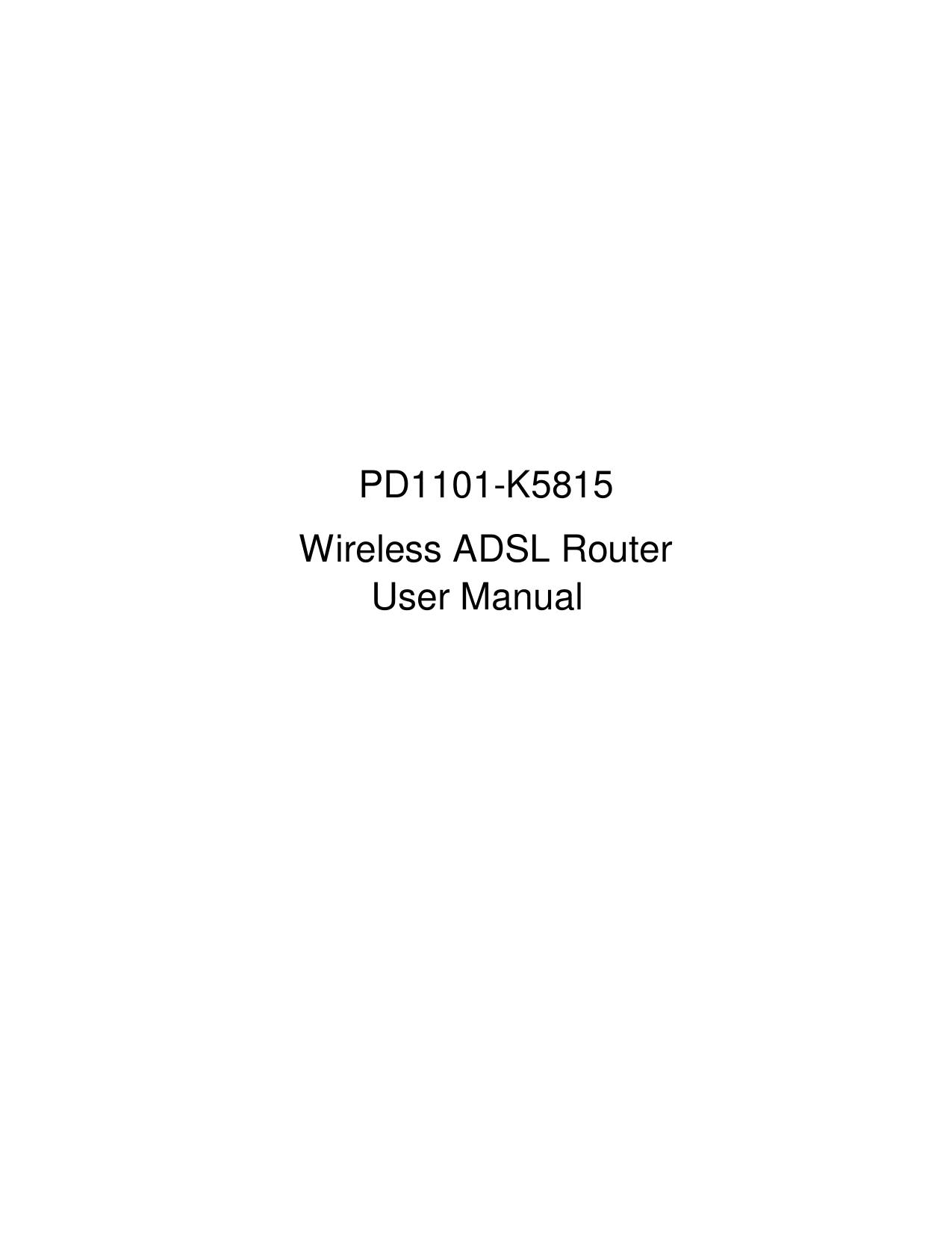                       PD1101-K5815     Wireless ADSL Router User Manual 