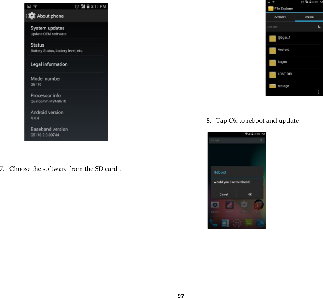  97   7. Choose the software from the SD card .    8. Tap Ok to reboot and update   