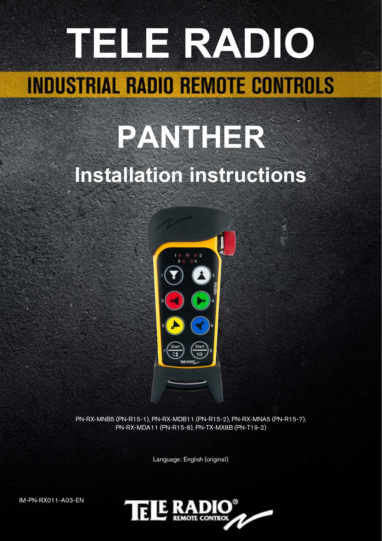 TELE RADIOPANTHERInstallation instructionsPN-RX-MNB5 (PN-R15-1), PN-RX-MDB11 (PN-R15-2), PN-RX-MNA5 (PN-R15-7),PN-RX-MDA11 (PN-R15-8), PN-TX-MX8B (PN-T19-2)Language: English (original)IM-PN-RX011-A03-EN