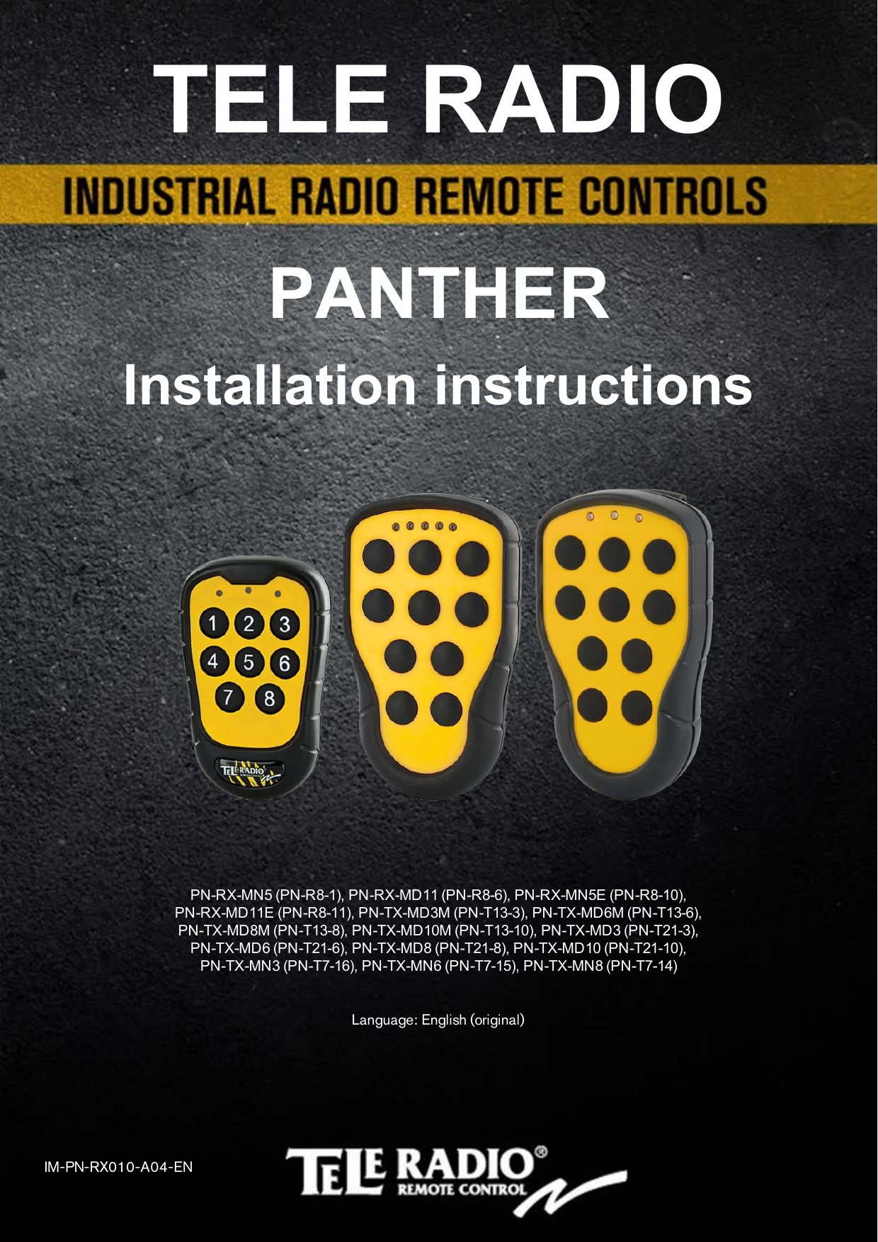 TELE RADIOPANTHERInstallation instructionsPN-RX-MN5 (PN-R8-1), PN-RX-MD11 (PN-R8-6), PN-RX-MN5E (PN-R8-10),PN-RX-MD11E (PN-R8-11), PN-TX-MD3M (PN-T13-3),  PN-TX-MD6M (PN-T13-6),PN-TX-MD8M (PN-T13-8), PN-TX-MD10M (PN-T13-10),  PN-TX-MD3 (PN-T21-3),PN-TX-MD6 (PN-T21-6),   PN-TX-MD8 (PN-T21-8), PN-TX-MD10 (PN-T21-10),PN-TX-MN3 (PN-T7-16),  PN-TX-MN6 (PN-T7-15),  PN-TX-MN8 (PN-T7-14) Language: English (original)IM-PN-RX010-A04-EN