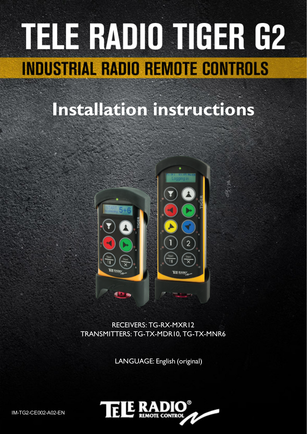 RECEIVERS: TG-RX-MXR12TRANSMITTERS: TG-TX-MDR10, TG-TX-MNR6LANGUAGE: English (original)IM-TG2-CE002-A02-ENInstallation instructions