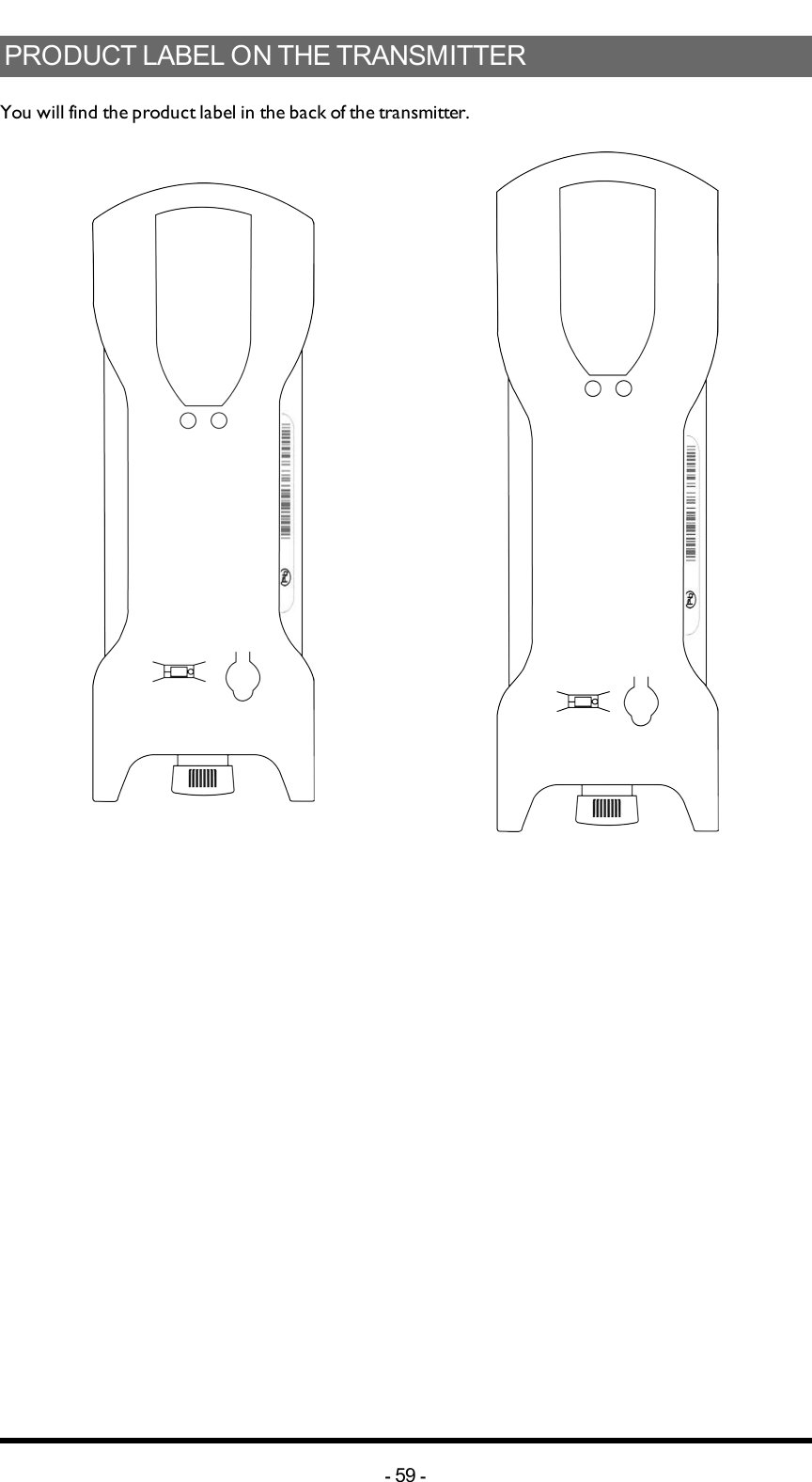 PRODUCTLABELONTHETRANSMITTERYou will find the product label in the back of the transmitter.-59 -