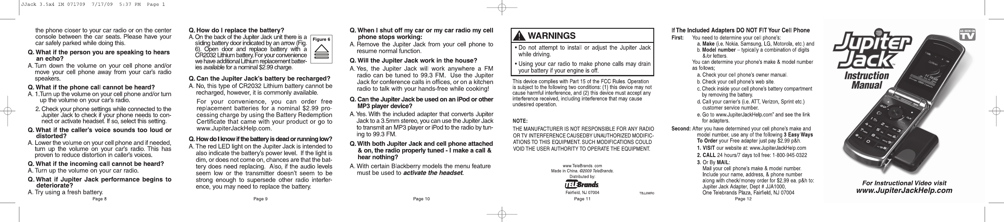 NOTE:  THE MANUFACTURER IS NOT RESPONSIBLE FOR ANY RADIO OR TV INTERFERENCE CAUSEDBY UNAUTHORIZED MODIFIC- ATIONS TO THIS EQUIPMENT. SUCH MODIFICATIONS COULD VOID THE USER AUTHORITY TO OPERATE THE EQUIPMENT.