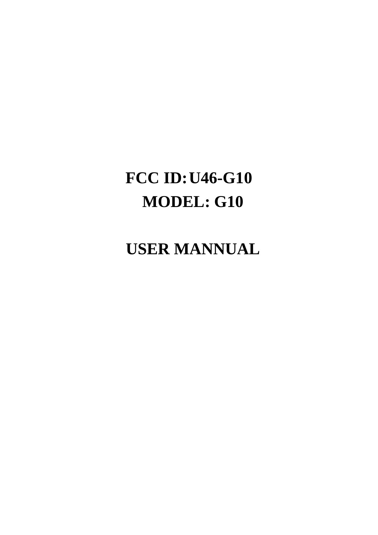       FCC ID: U46-G10  MODEL: G10   USER MANNUAL