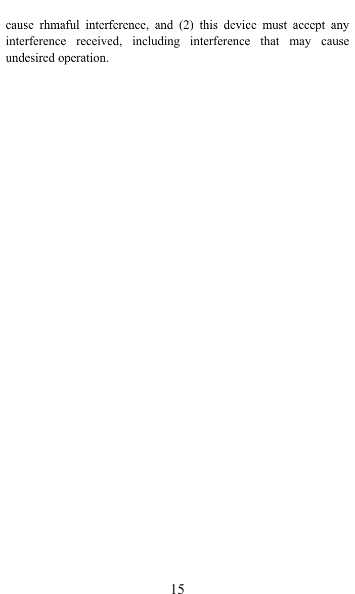     15cause rhmaful interference, and (2) this device must accept any interference received, including interference that may cause undesired operation.   