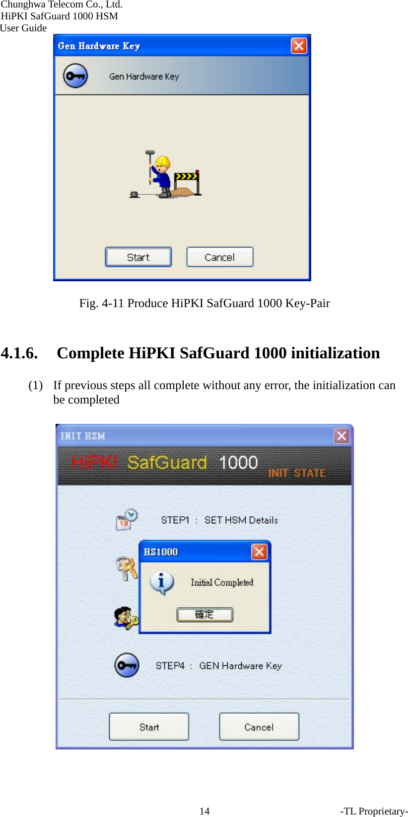 Chunghwa Telecom Co., Ltd.         HiPKI SafGuard 1000 HSM     User Guide  Fig. 4-11 Produce HiPKI SafGuard 1000 Key-Pair  4.1.6. Complete HiPKI SafGuard 1000 initialization   (1) If previous steps all complete without any error, the initialization can be completed  -TL Proprietary- 14