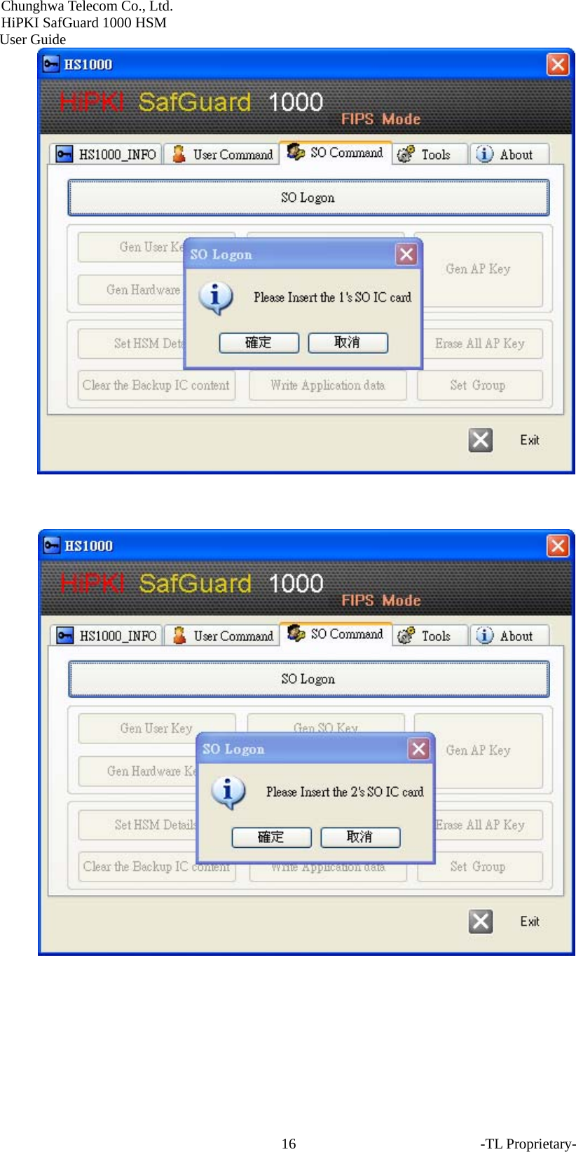 Chunghwa Telecom Co., Ltd.         HiPKI SafGuard 1000 HSM     User Guide       -TL Proprietary- 16