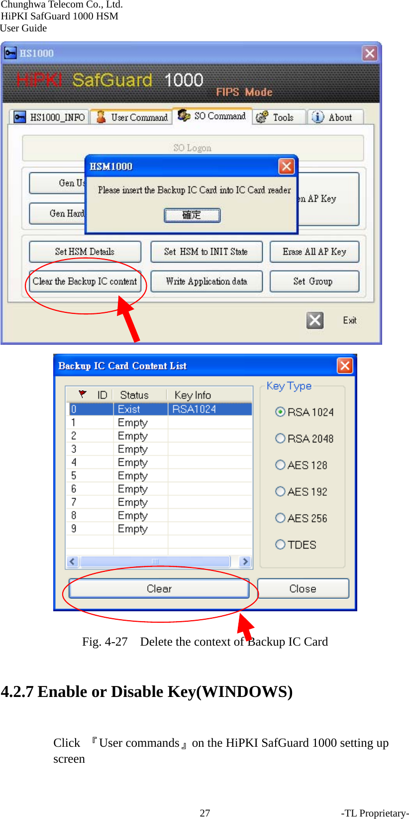 Chunghwa Telecom Co., Ltd.         HiPKI SafGuard 1000 HSM     User Guide    Fig. 4-27    Delete the context of Backup IC Card  4.2.7 Enable or Disable Key(WINDOWS)  Click  『User commands』on the HiPKI SafGuard 1000 setting up screen -TL Proprietary- 27